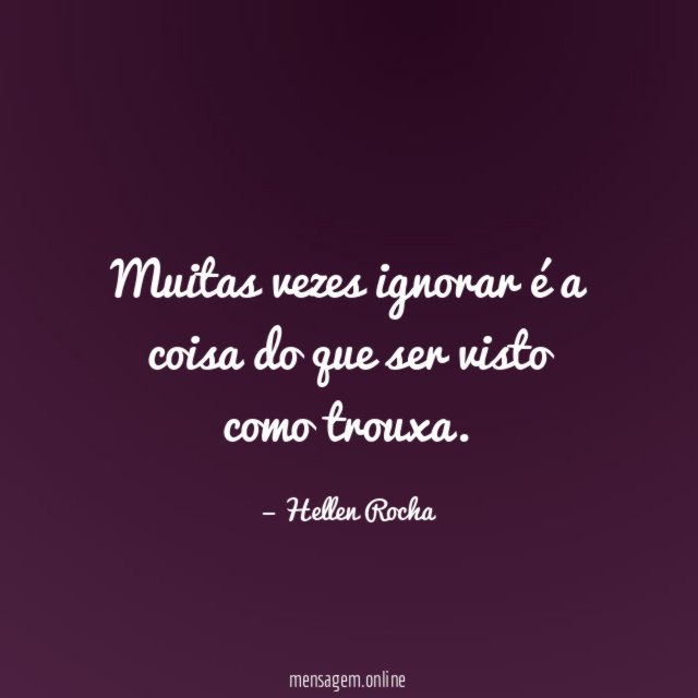 Muitas vezes ignorar é a coisa do que ser visto como trouxa