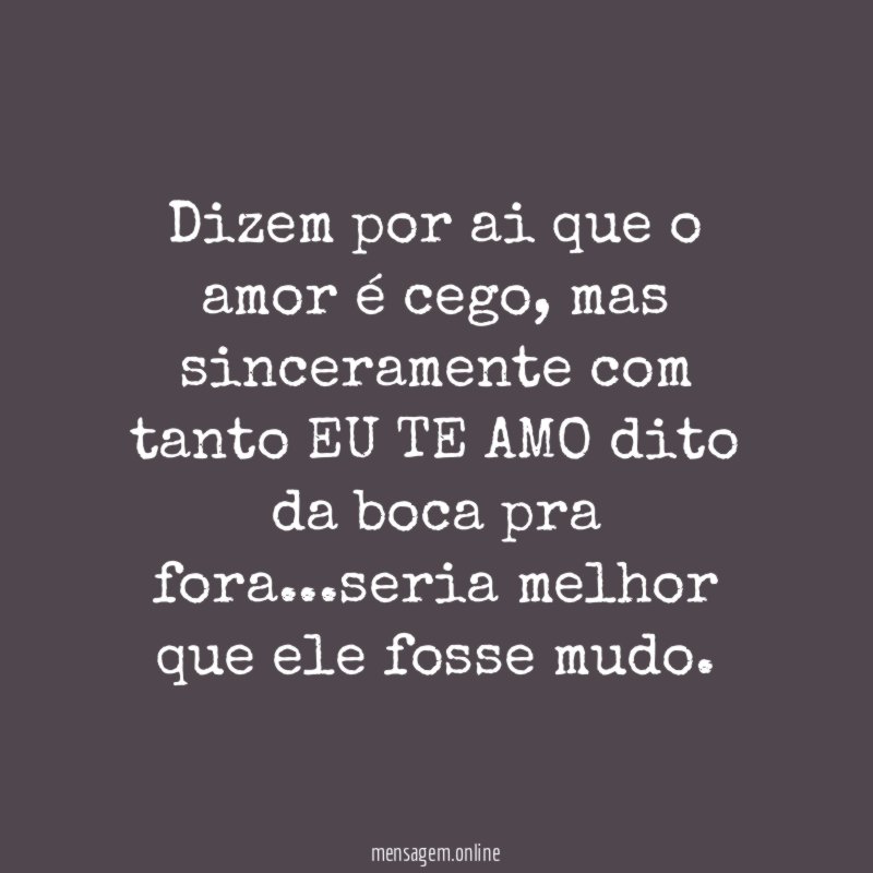 Dizem por ai que o amor é cego