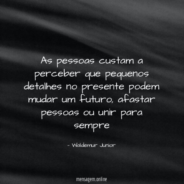 As pessoas custam a perceber que pequenos detalhes