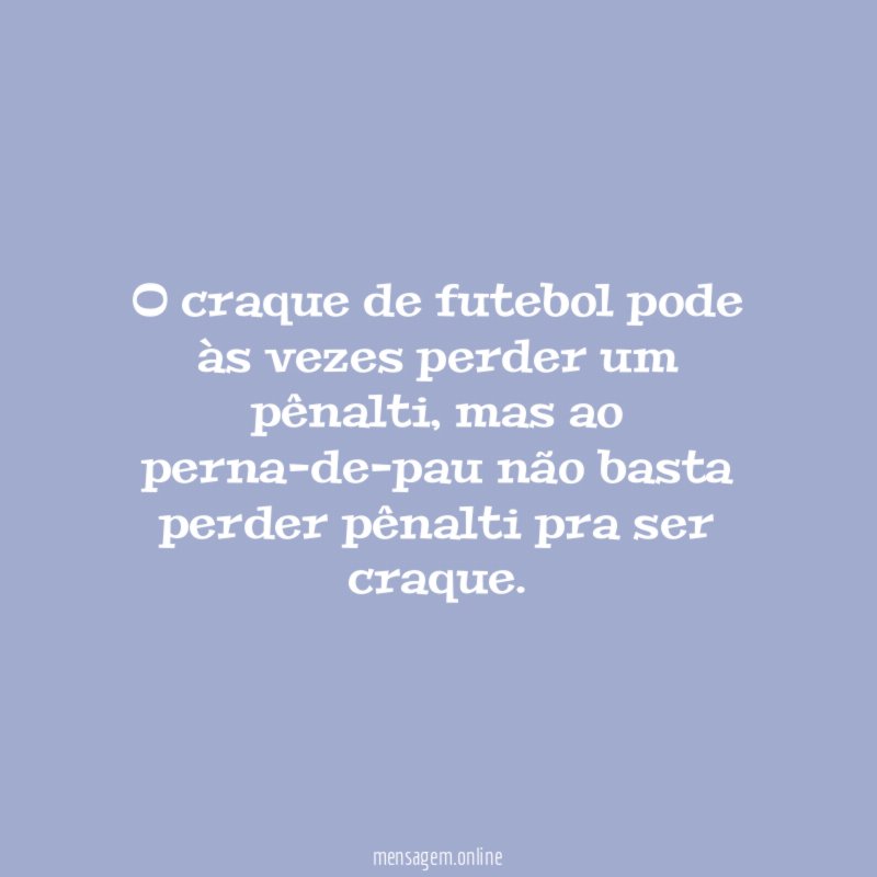 O craque de futebol pode às vezes perder um pênalti