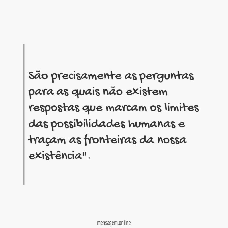 São precisamente as perguntas para as quais não