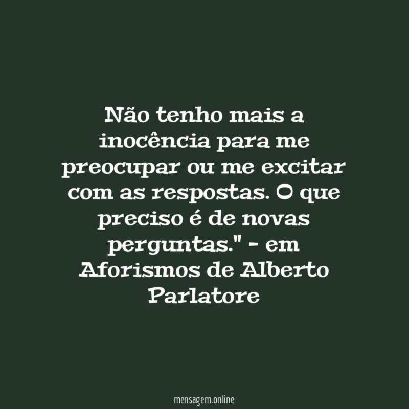 Não tenho mais a inocência para me preocupar