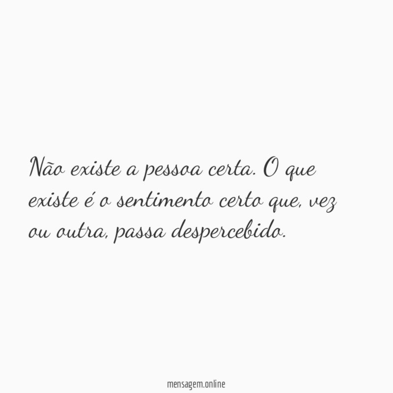 Não existe a pessoa certa