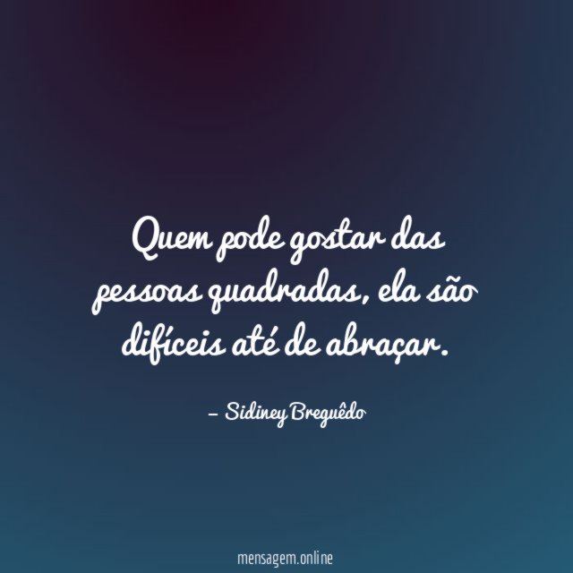 Quem pode gostar das pessoas quadradas