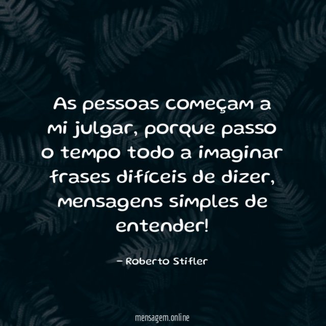 As pessoas começam a mi julgar