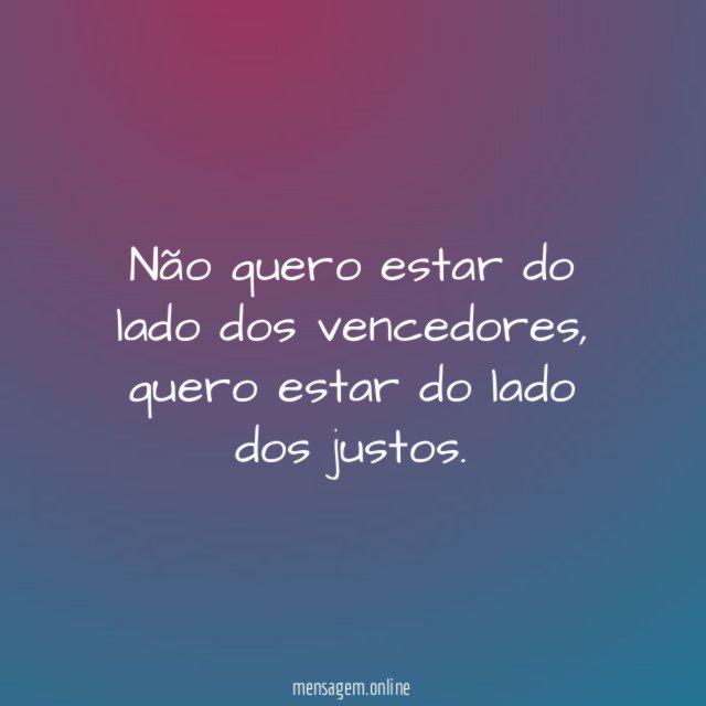 Não quero estar do lado dos vencedores