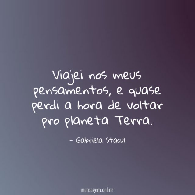 Viajei nos meus pensamentos