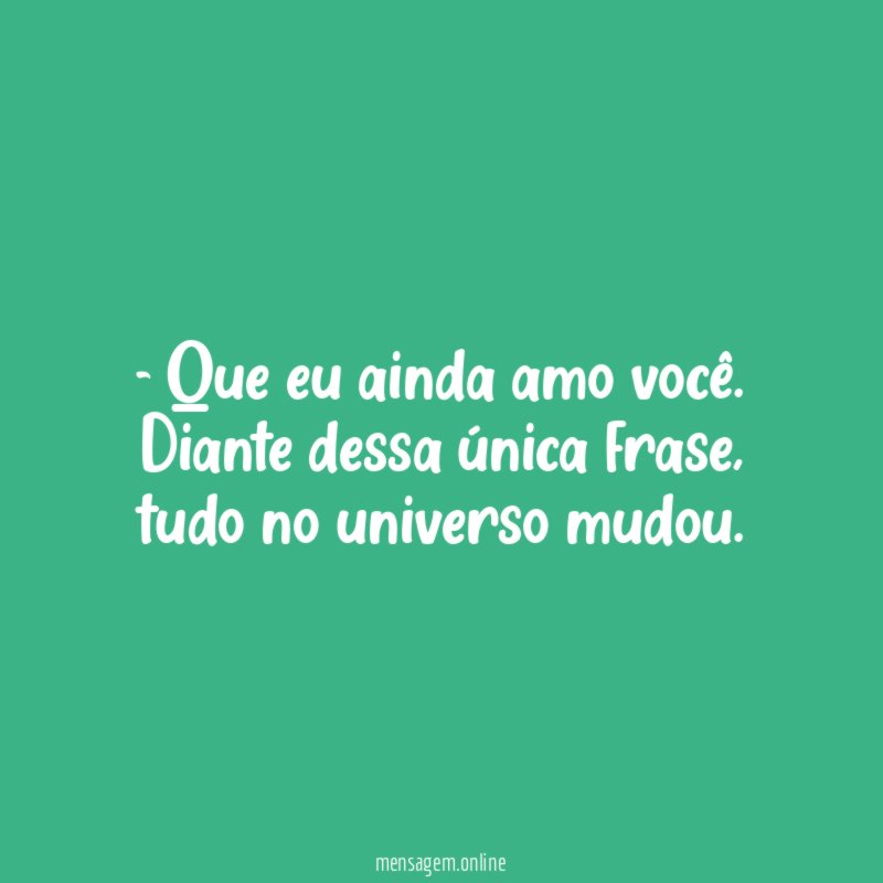 Que eu ainda amo você