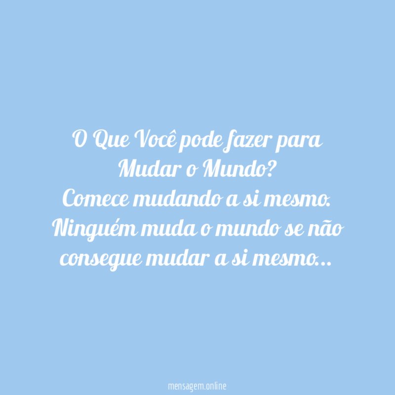 O Que Você pode fazer para Mudar o Mundo?