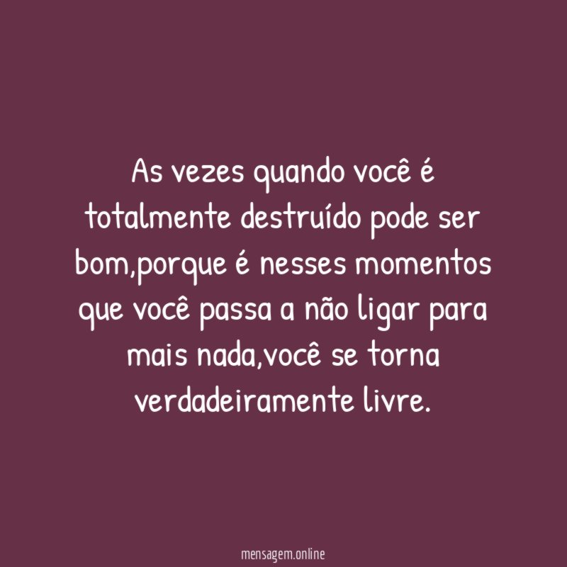 As vezes quando você é totalmente destruído pode ser bom