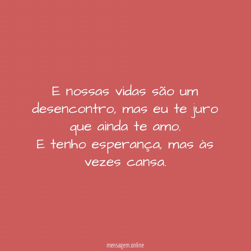 E nossas vidas são um desencontro