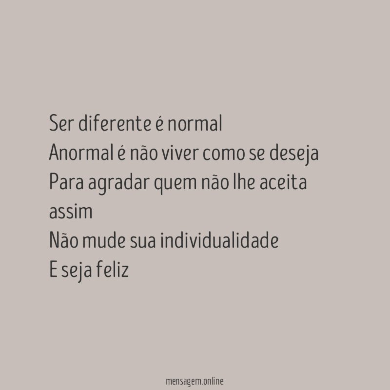 Ser diferente é normal Anormal é não viver como