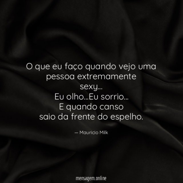 O que eu faço quando vejo uma pessoa extremamente sexy