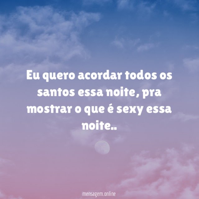 Eu quero acordar todos os santos essa noite