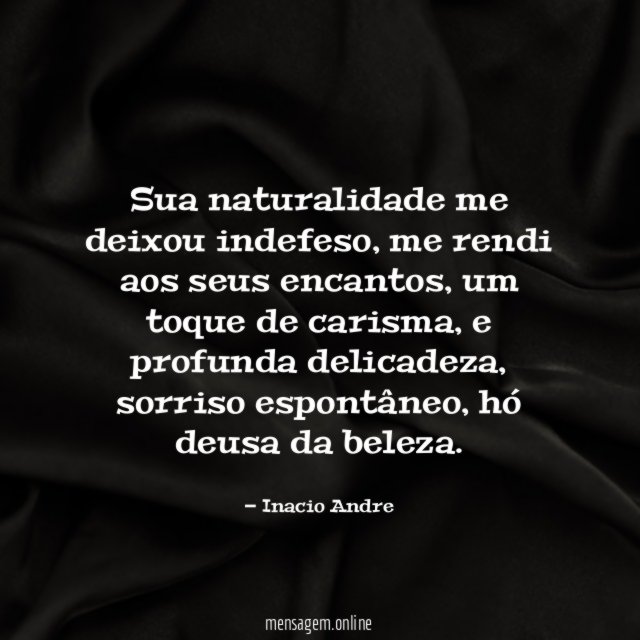 Sua naturalidade me deixou indefeso