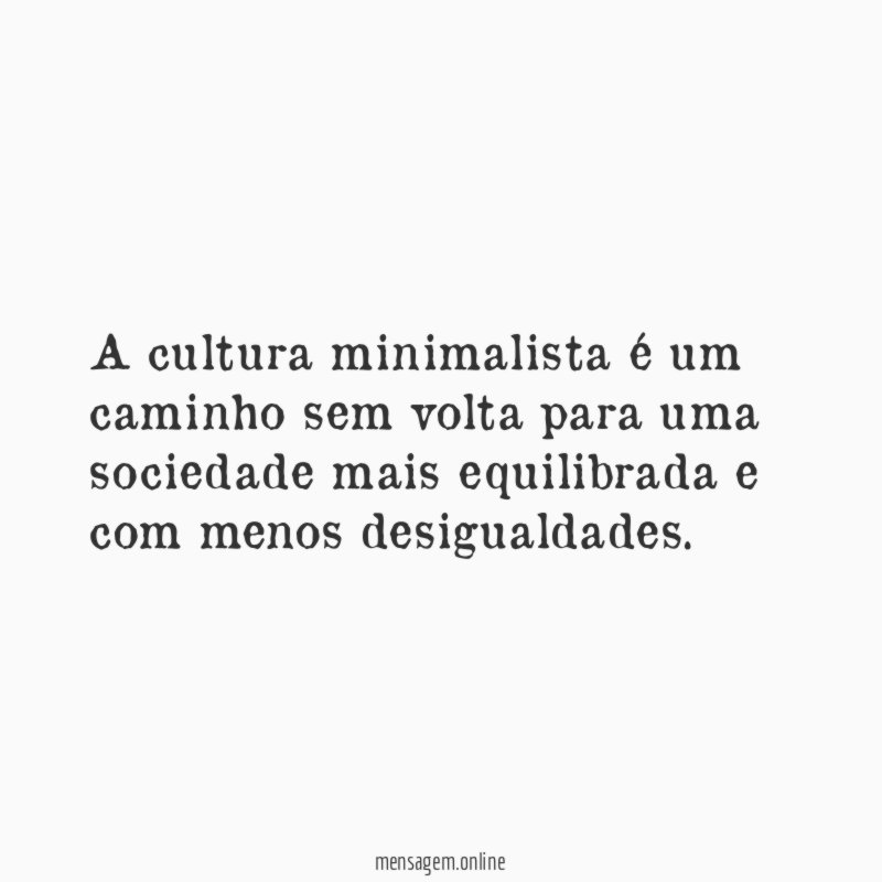 A cultura minimalista é um caminho sem volta