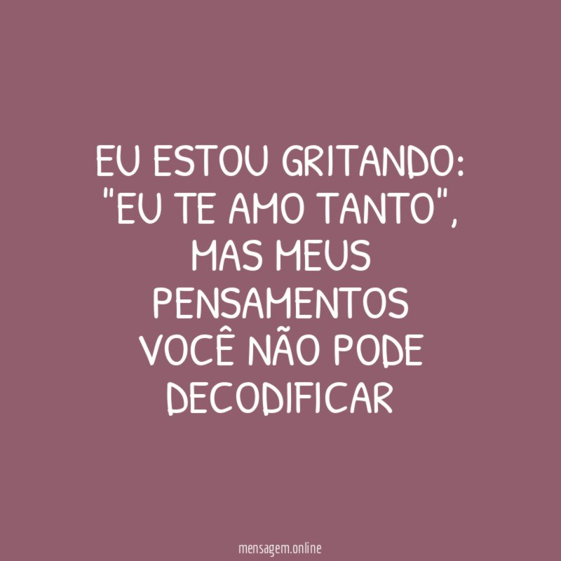 Eu estou gritando