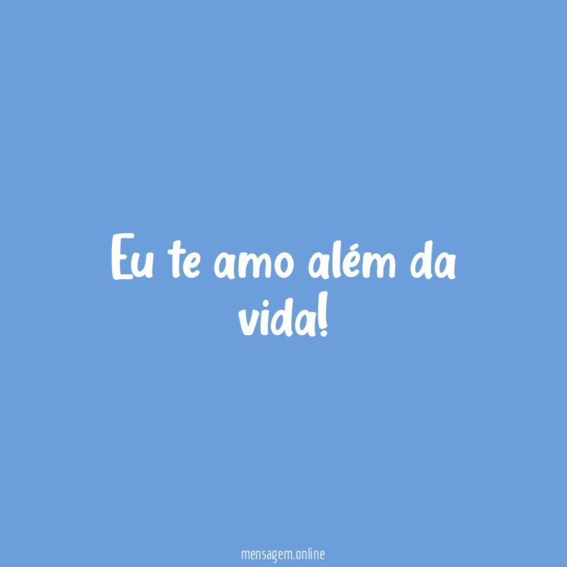 Eu te amo além da vida