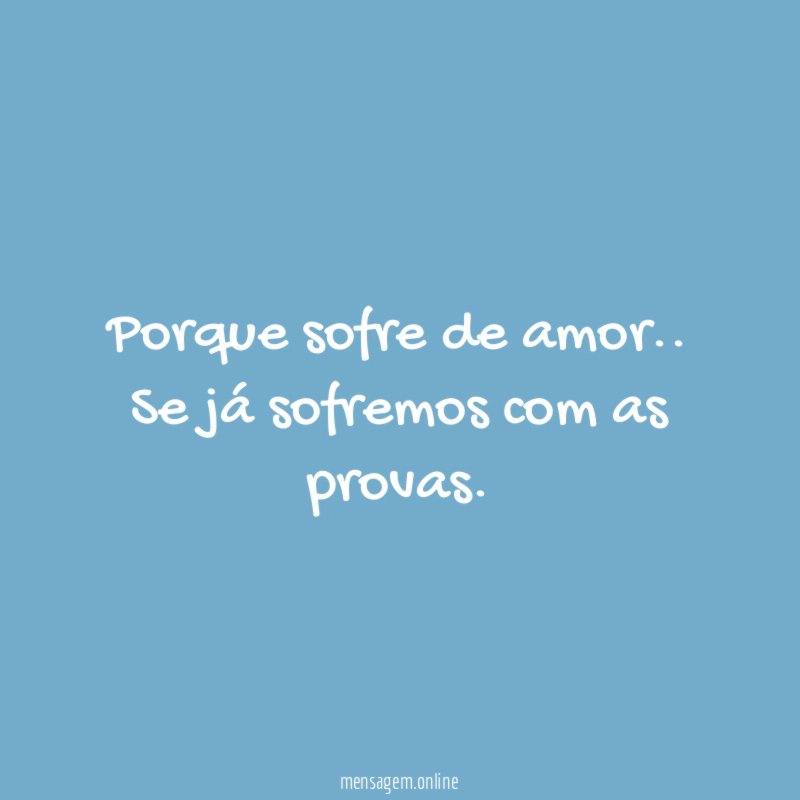 Porque sofre de amor