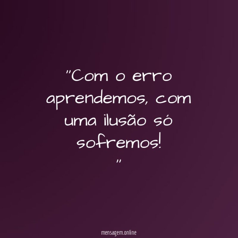 'Com o erro aprendemos