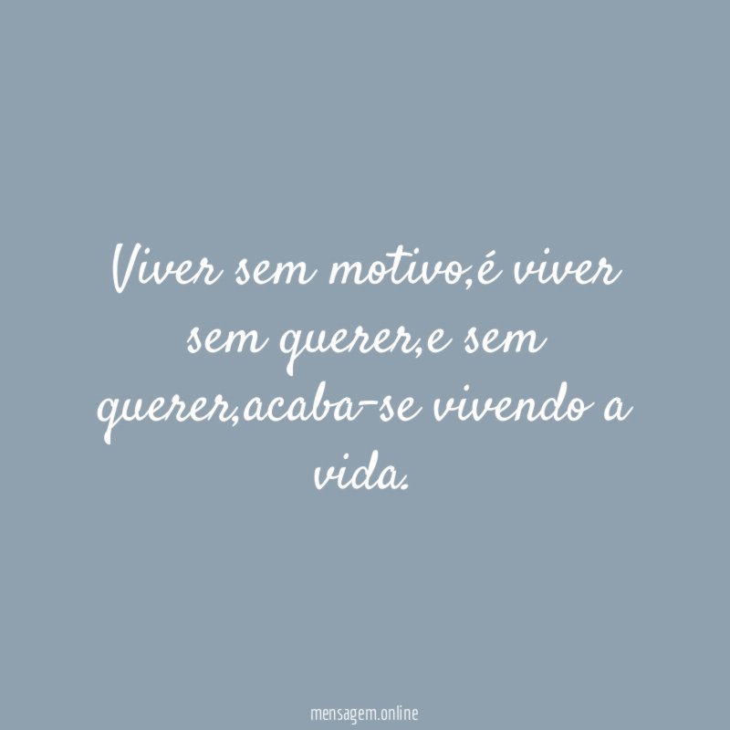 Viver sem motivo