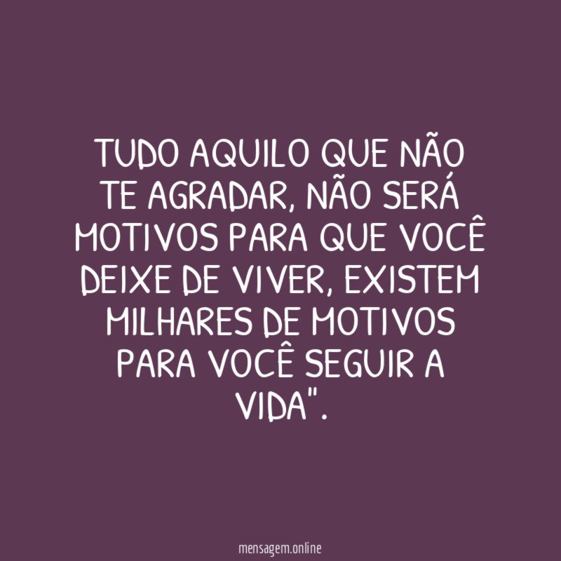 TUDO AQUILO QUE NÃO TE AGRADAR