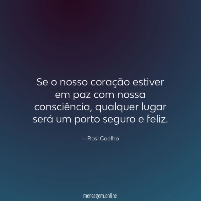Se o nosso coração estiver em paz com nossa consciência