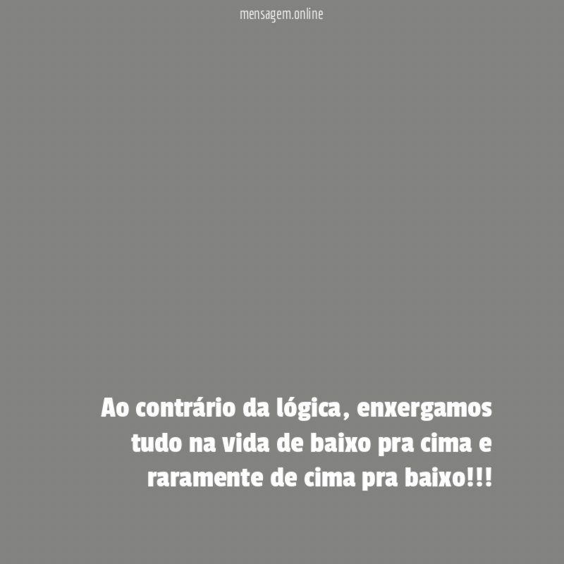 Ao contrário da lógica