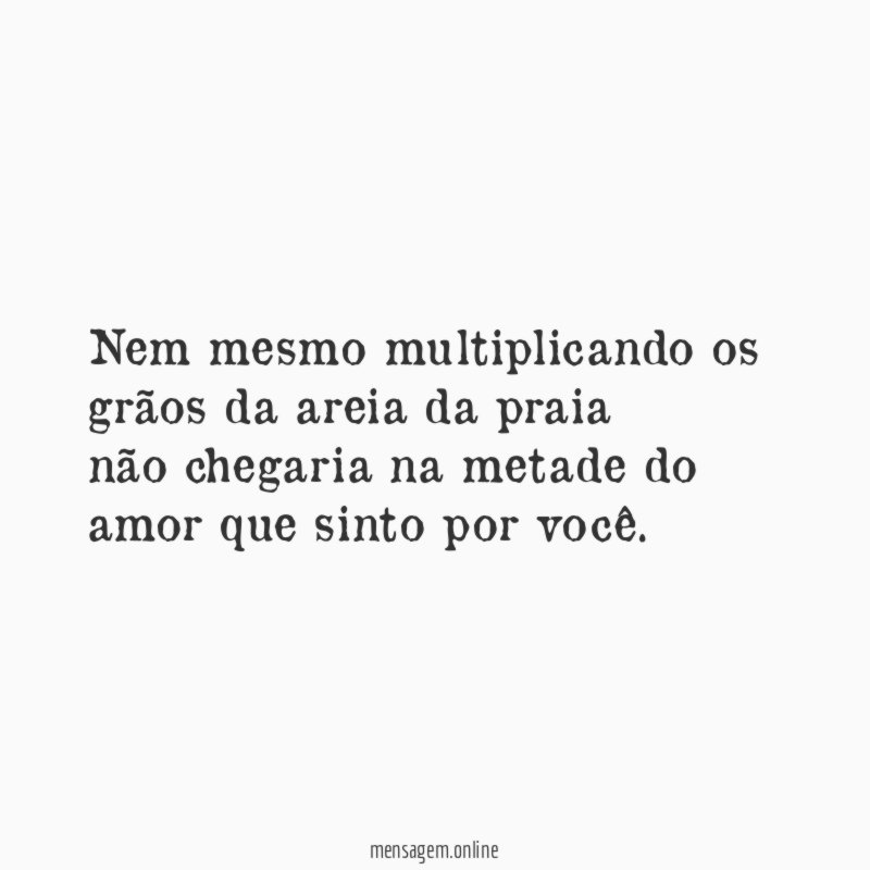 Nem mesmo multiplicando os grãos da areia da praia não