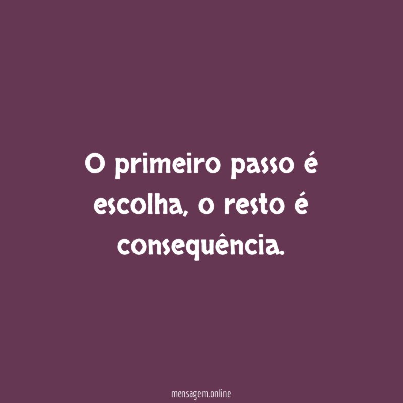 O primeiro passo é escolha