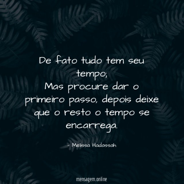 De fato tudo tem seu tempo