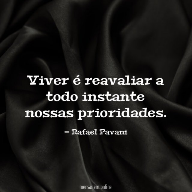 Viver é reavaliar a todo instante nossas prioridades