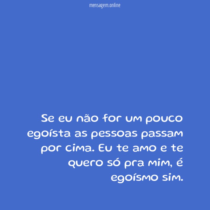 Se eu não for um pouco egoísta as