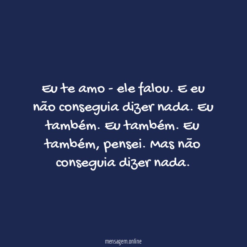 Eu te amo - ele falou