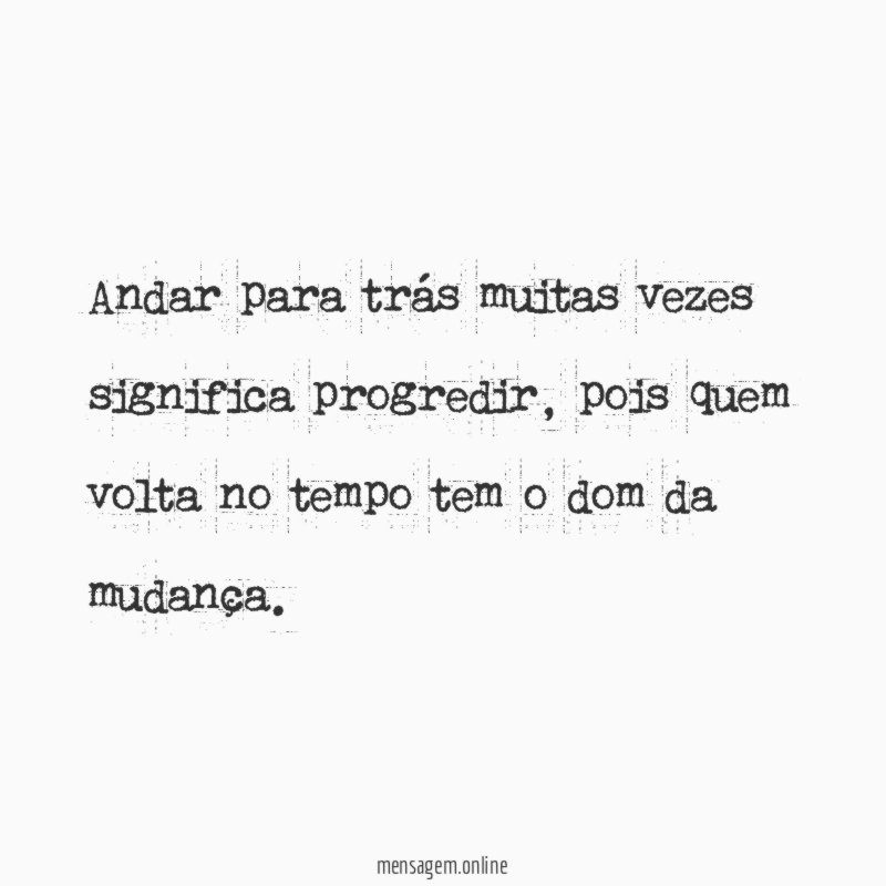 Andar para trás muitas vezes significa progredir