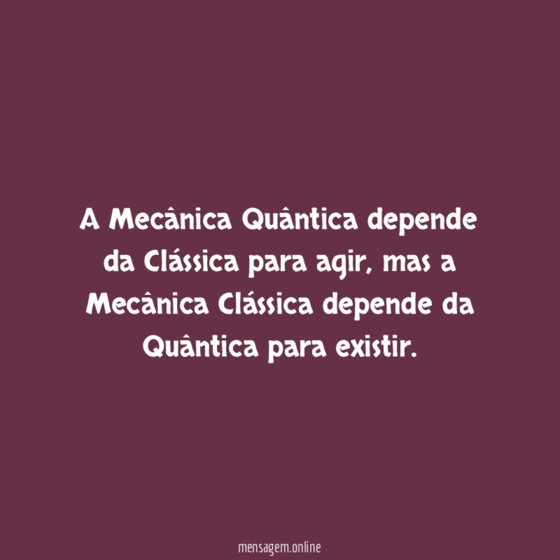 A Mecânica Quântica depende da Clássica para agir