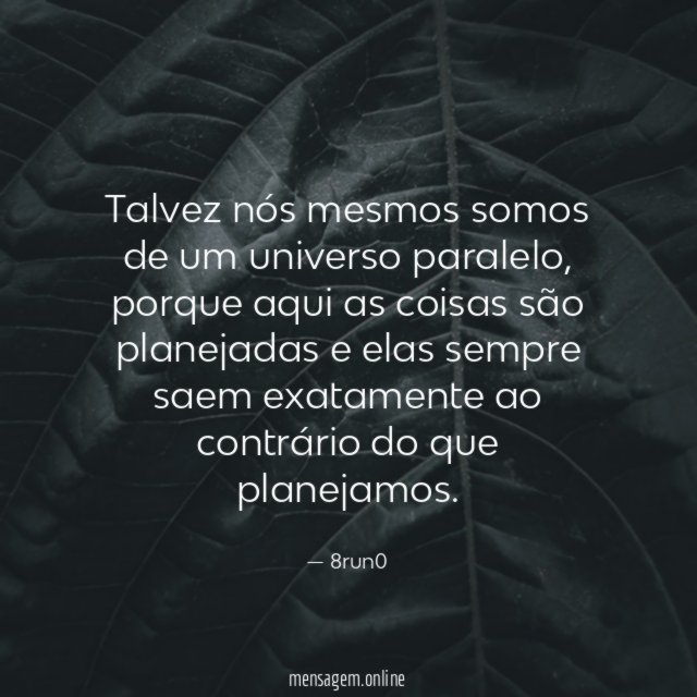 Talvez nós mesmos somos de um universo paralelo