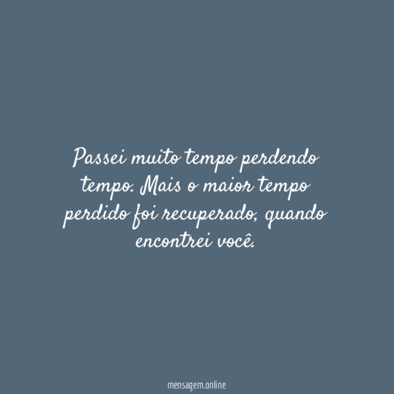 Passei muito tempo perdendo tempo