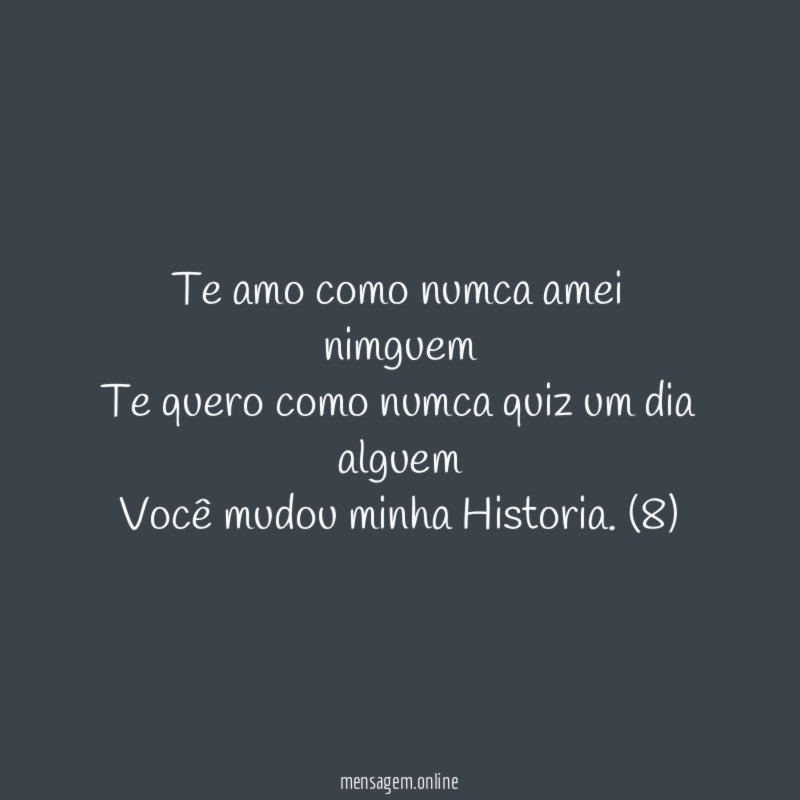 Te amo como numca amei nimguem Te quero como