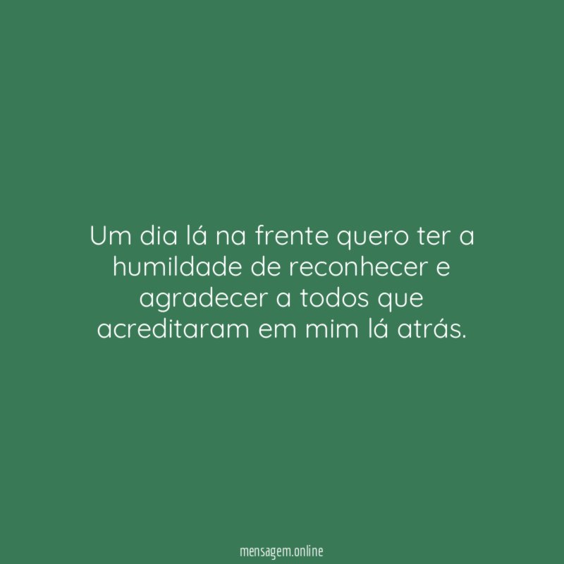 Um dia lá na frente quero ter a