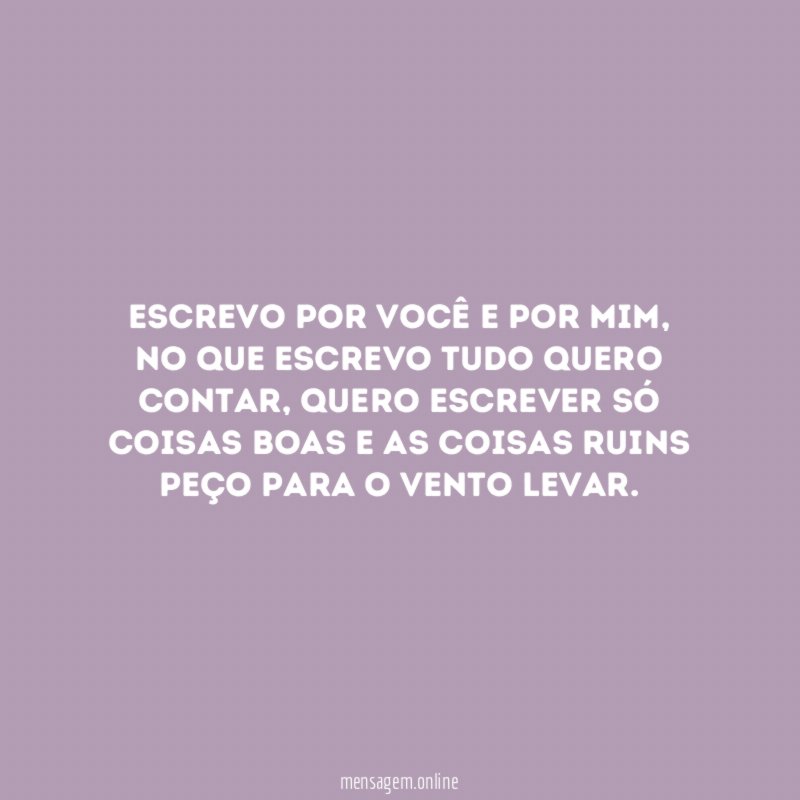 Escrevo por você e por mim
