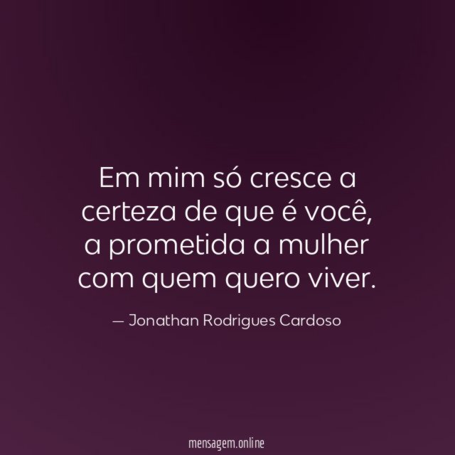 Em mim só cresce a certeza de que é você
