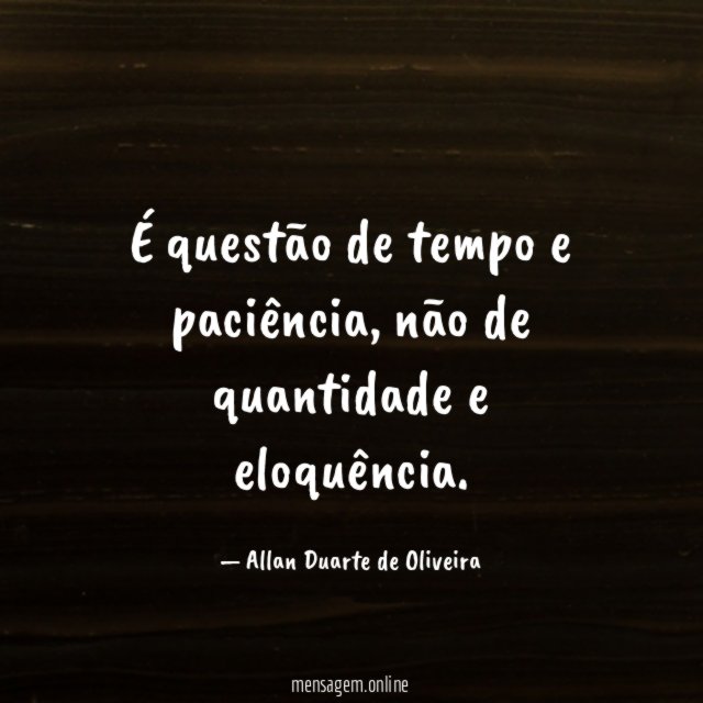 É questão de tempo e paciência