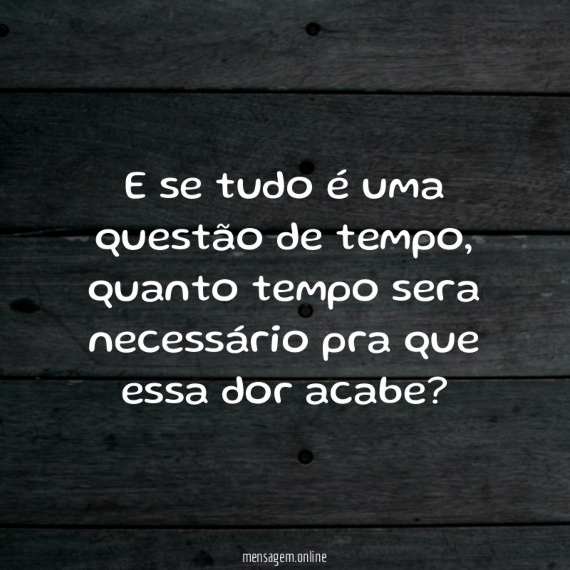 E se tudo é uma questão de tempo