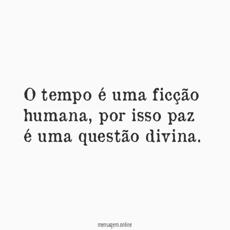 O tempo é uma ficção humana