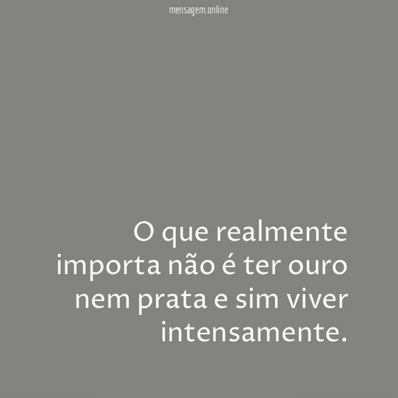 O que realmente importa não é ter ouro