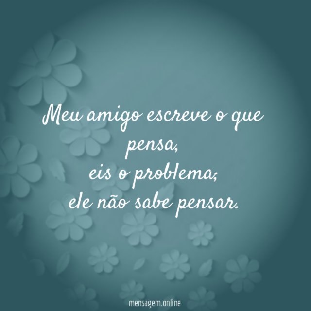 Meu amigo escreve o que pensa