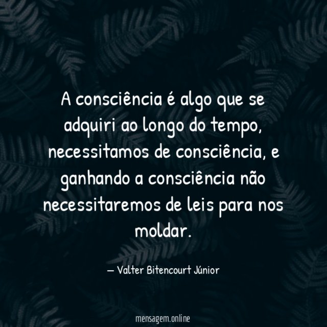 A consciência é algo que se adquiri ao longo do tempo