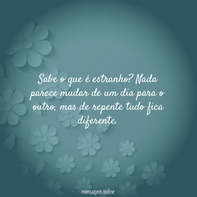 Sabe o que é estranho