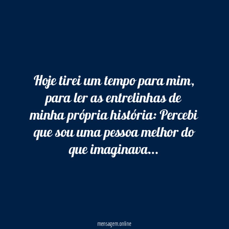 Hoje tirei um tempo para mim